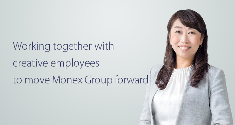 CEO Yuko Seimei photo with her message "Working together with creative employees to move Monex Group forward"