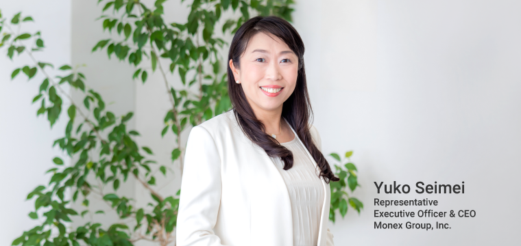 Yuko Seimei Representative Executive Officer & CEO Monex Group, Inc.